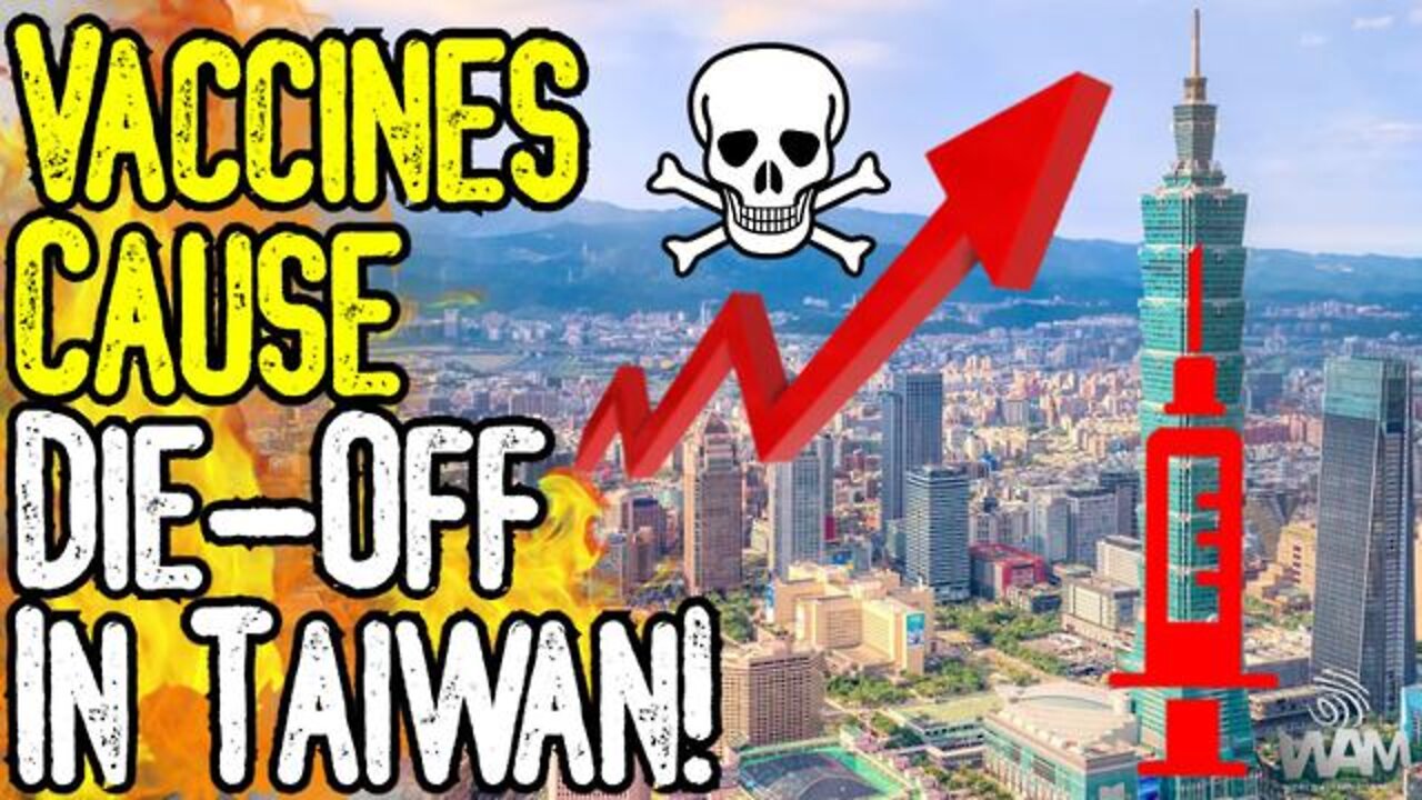 VACCINES CAUSE MASSIVE DIE-OFF IN TAIWAN! - Jabs Kill More Than Chinese Government!