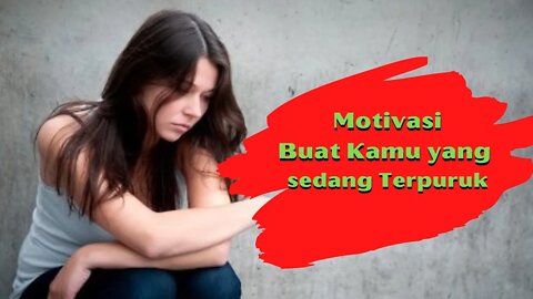 Motivasi untuk Sobat yang sedang Terpuruk
