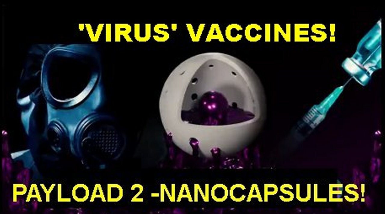 'Virus' Vaccines Payload 2 Nanocapsules Nanotechnology CRISPR! [30.06.2024]