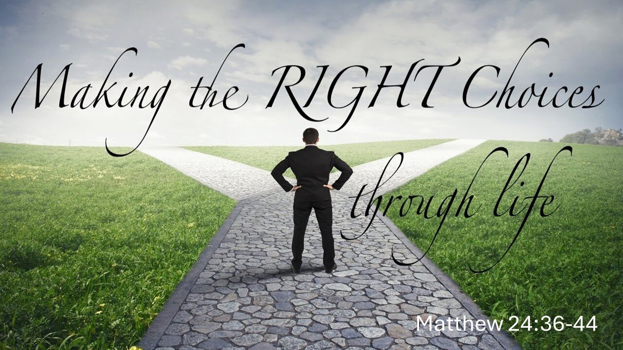 Making the Right Choices Through Life, Pastor Roy Smith, 6-30-2024