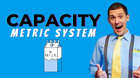 What is Capacity for Kids - Metric System - The Ultimate Beginner Guide to Milliliters and Liters