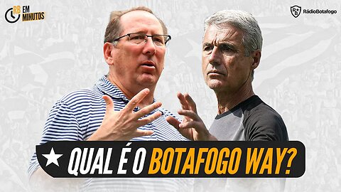 QUAL É O BOTAFOGO WAY?