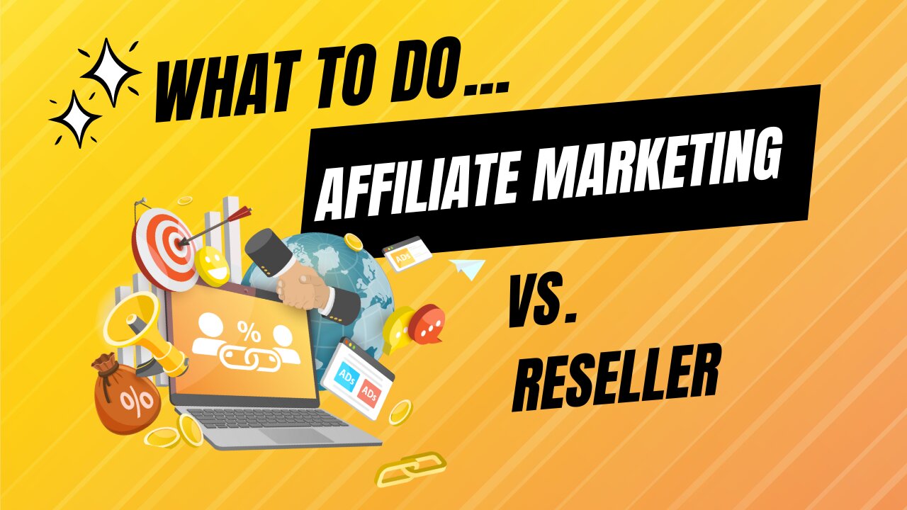 Exploring Opportunities for Affiliate Marketing VS Reseller