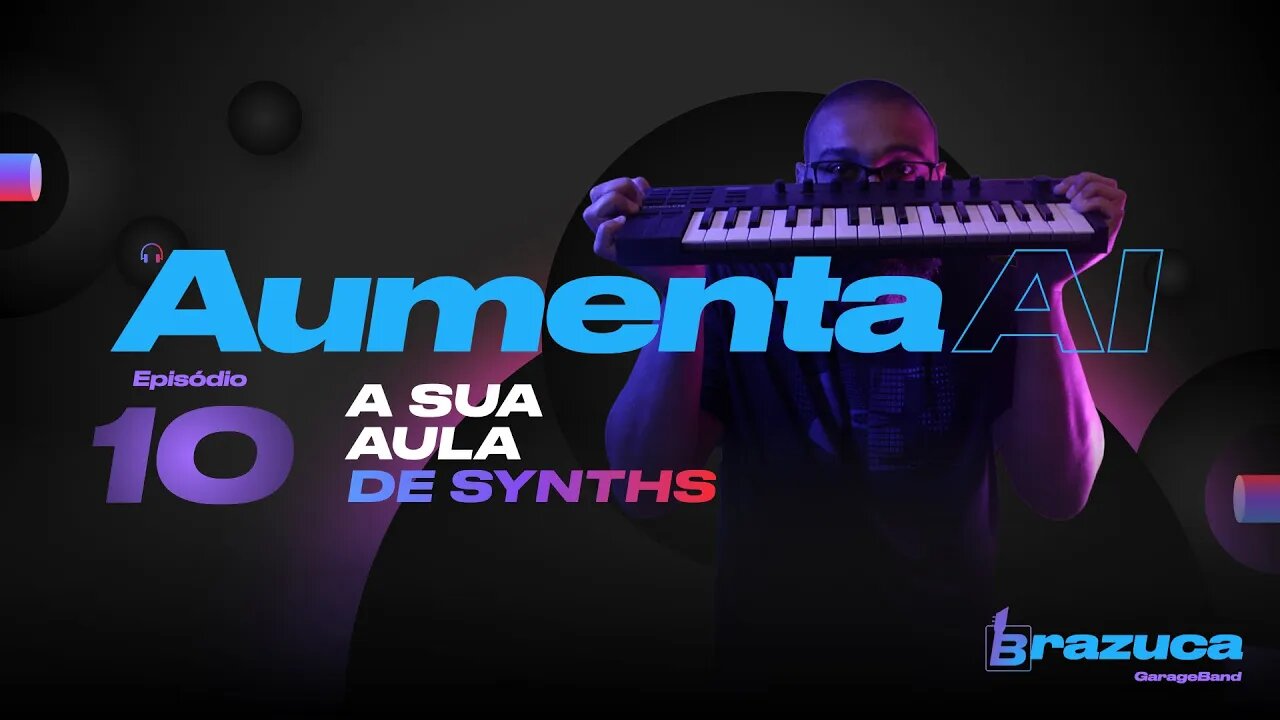 Aumenta AI 10 - A sua melhor aula de synths