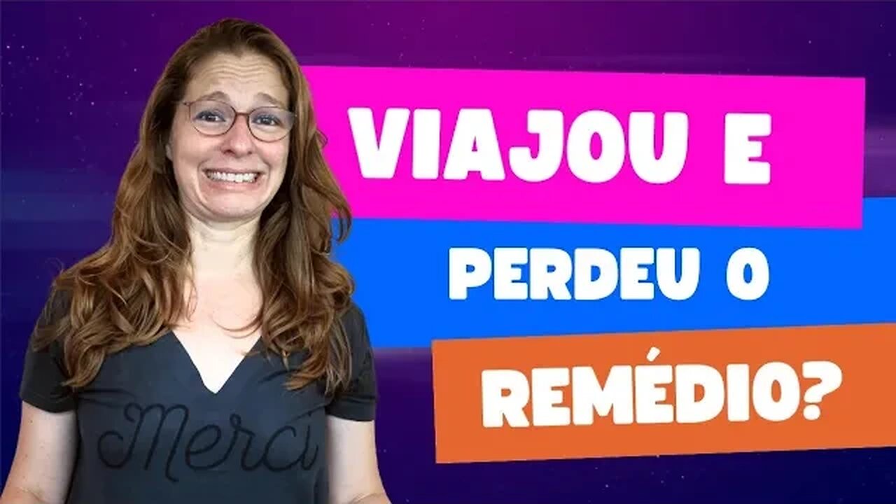 Perdeu seu medicamento na viagem? o que fazer?