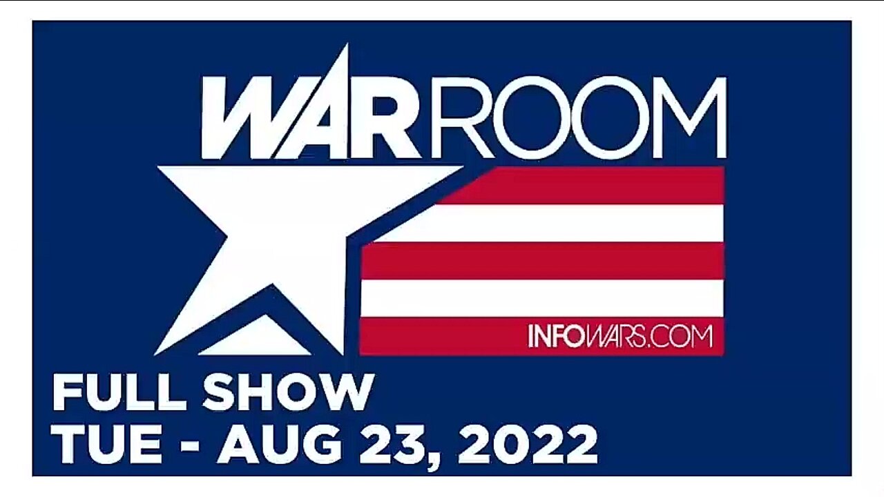 WAR ROOM FULL SHOW 08_23_22 Tuesday