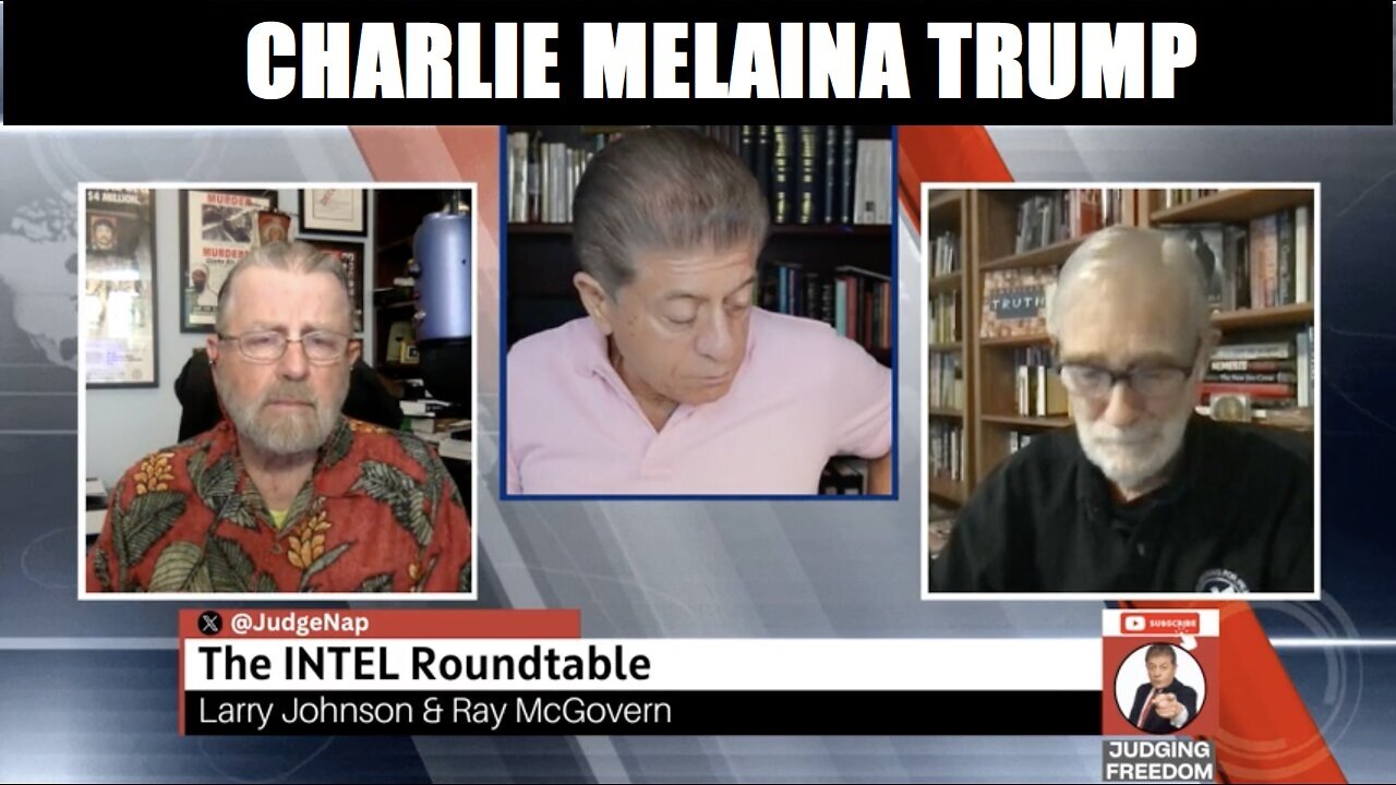 JUDGING FREEDOM W/ WEEKLY INTEL ROUNDTABLE W/ FMR CIA ANALYSTS LARRY JOHNSON & RAY MCGOVERN