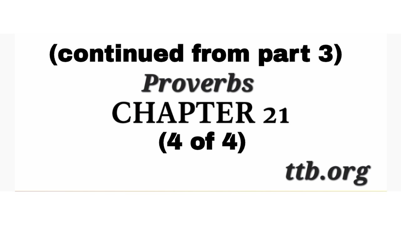 Proverbs Chapter 21 (Bible Study) (4 of 4)