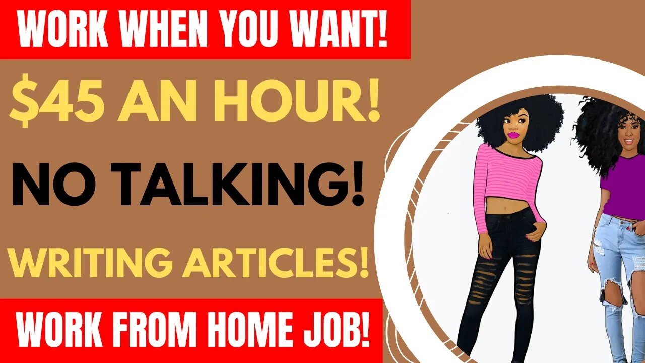 Work When You Want No Phone Work From Home Job $45 An Hour Get Paid To Write Articles Easy Money