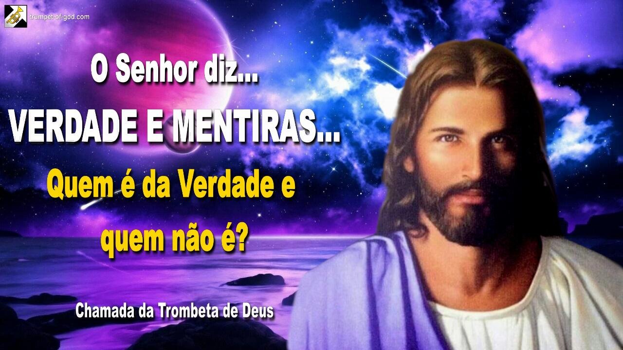 VERDADE E MENTIRAS... Quem é da Verdade e quem não é? 🎺 Chamada da Trombeta de Deus