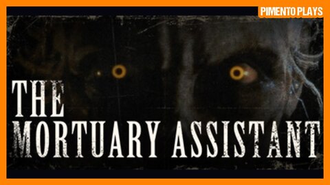 First Play-through of The Mortuary Assistant