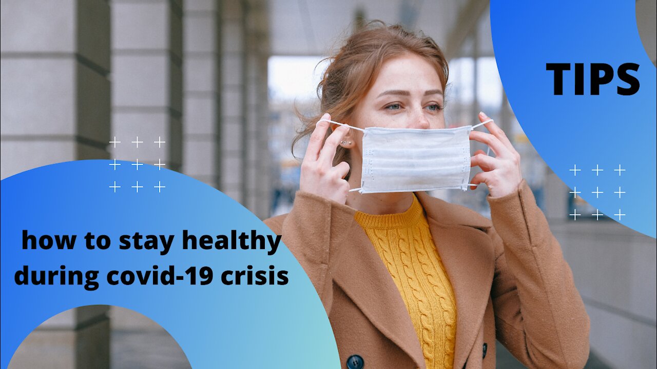 How to stay Healthy during covid-19 crisis