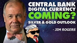 Central Bank Digital Currency Coming? Silver & Gold Outlook - Jim Rogers