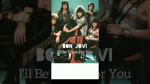 BON JOVI : I'll Be There For You #rockband #rockstory #musicchannel #musichistory #bonjovi #rockhits