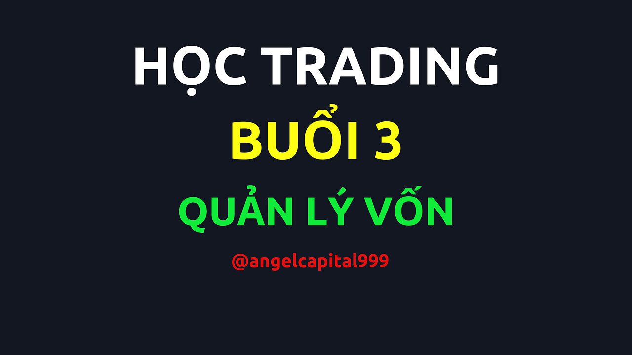 Khóa học trading | Buổi 3 | Quản lý vốn