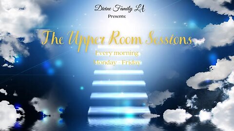 The Upper Room Sessions 6-29-2022 // Divine Family LA