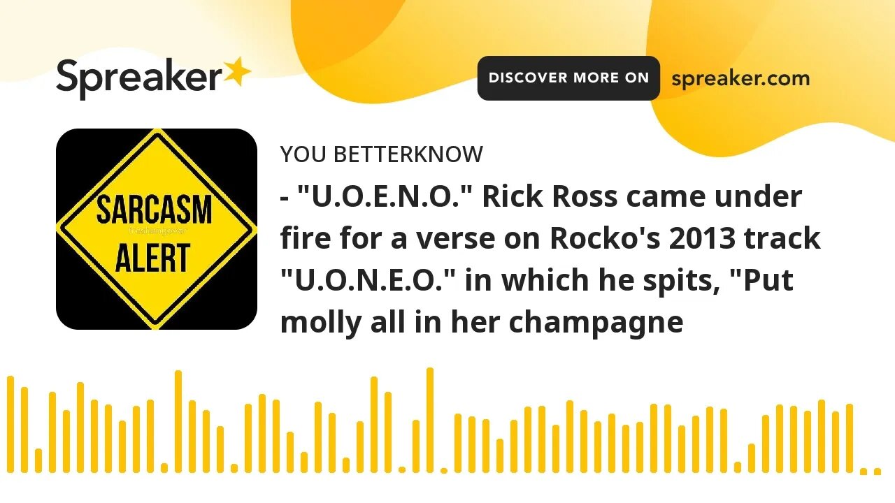 - "U.O.E.N.O." Rick Ross came under fire for a verse on Rocko's 2013 track "U.O.N.E.O." in which he