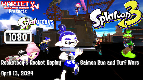 RRR April 13, 2024: VTV Presents Splaturdays (Splatoon 3 Salmon Run and Turf War)