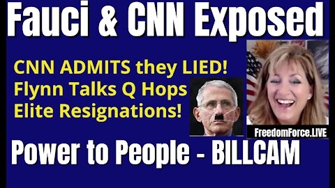 FAUCI & CNN EXPOSED! FLYNN Q HOPS. BILLCAM POWER TO PEOPLE 10-14-21