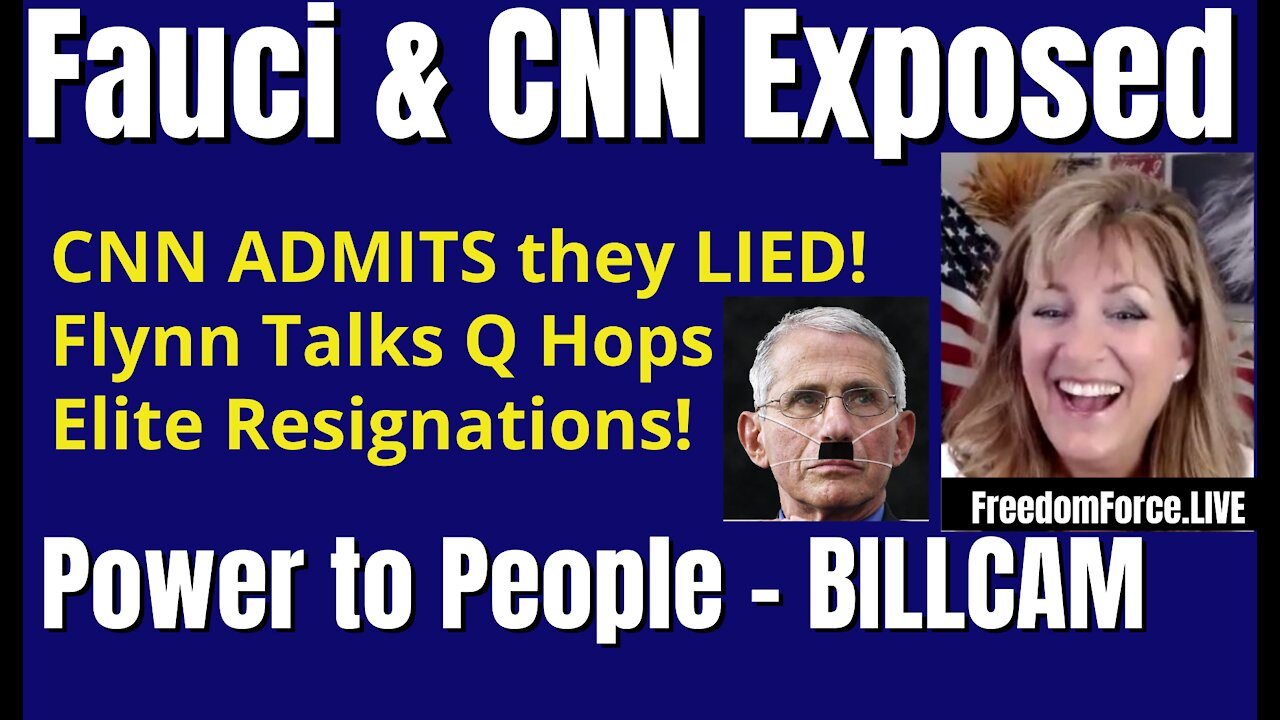 FAUCI & CNN EXPOSED! FLYNN Q HOPS. BILLCAM POWER TO PEOPLE 10-14-21