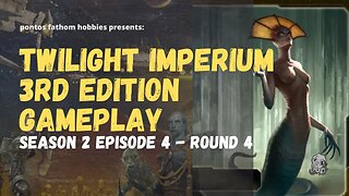 Twilight Imperium 3rd Edition Ti3 S2E4 - Season 2 Episode 4 - Boardgame Gameplay - Round 4