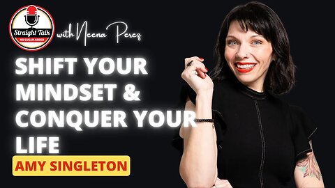 Shift Your Mindset and Conquer Your Life with Amy Singleton