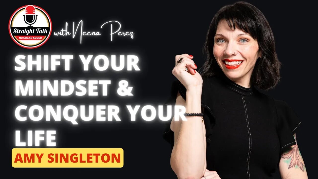 Shift Your Mindset and Conquer Your Life with Amy Singleton
