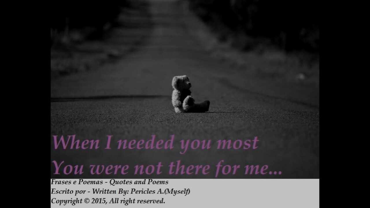 When I needed you most, you were not there [Quotes and Poems]