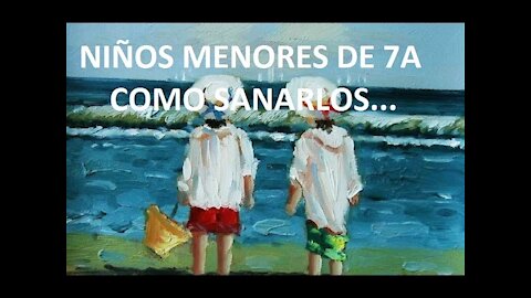 NIÑOS MENORES DE 7 AÑOS - COMO SANARLOS INMEDIATAMENTE - BIODESCODIFICACION