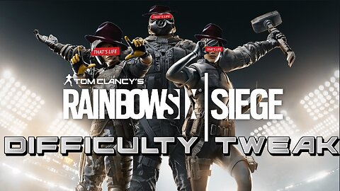 [W.D.I.M.] Rainbow 6 Siege Difficulty Tweak December #5