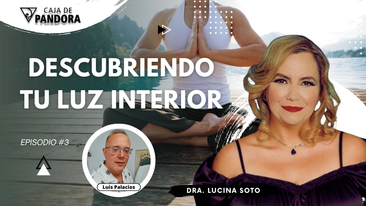 DESCUBRIENDO TU LUZ INTERIOR con la Dra. Lucina Soto