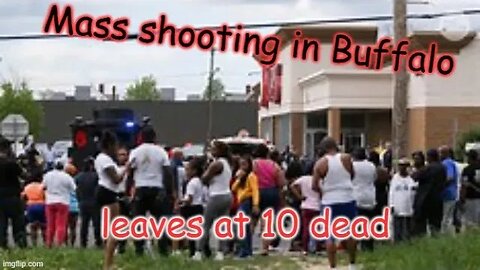 10 people shot at Buffalo store smh