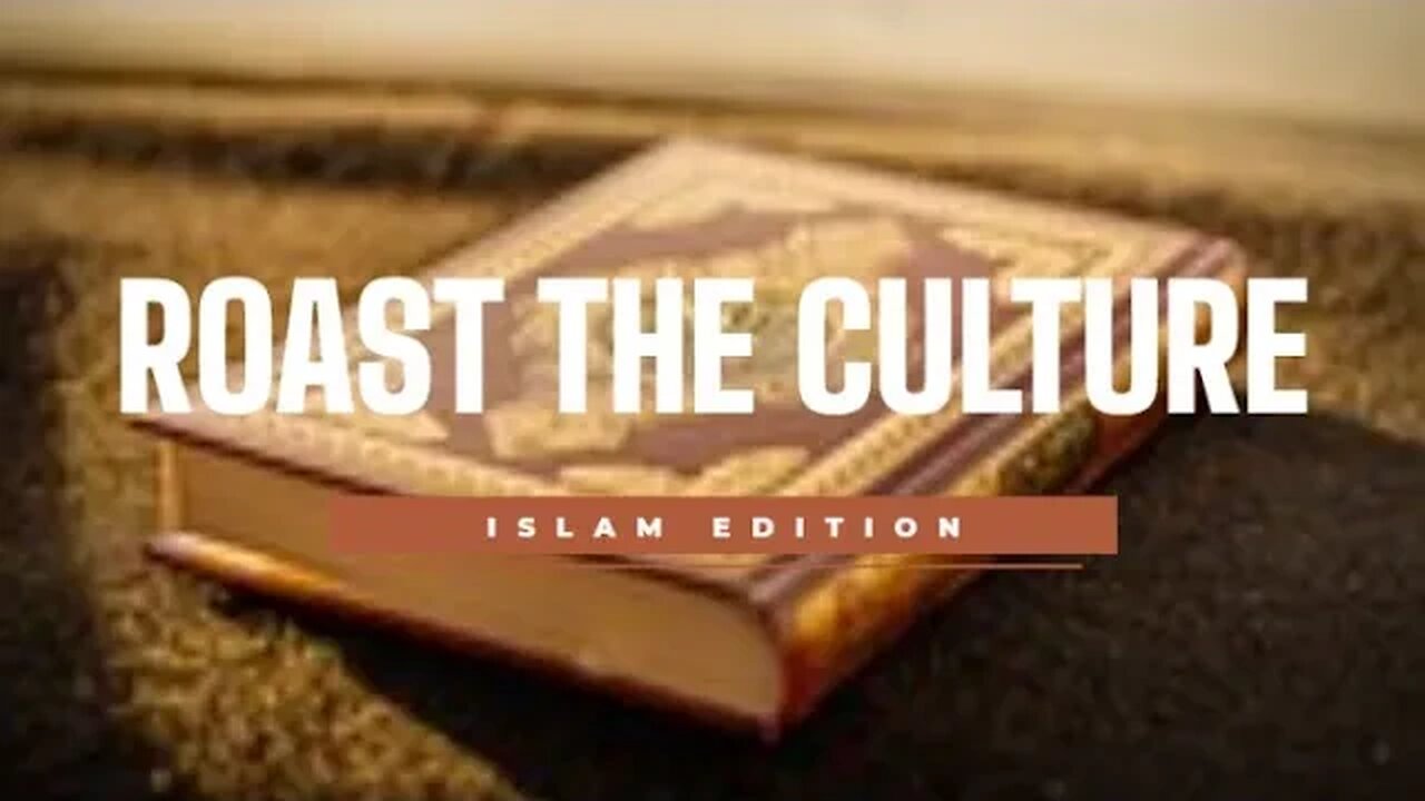 Roast The Culture: Islam Edition Part ONE