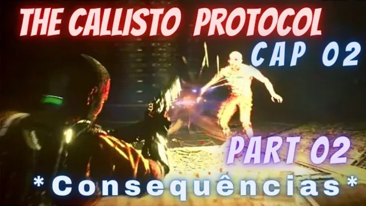 THE CALLISTO PROTOCOL- CAP 02 - PART 02 / * CONSEQUÊNCIAS *