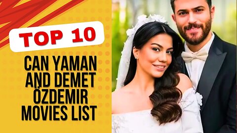 Can yaman and Demet Özdemir Top 10 Movies List