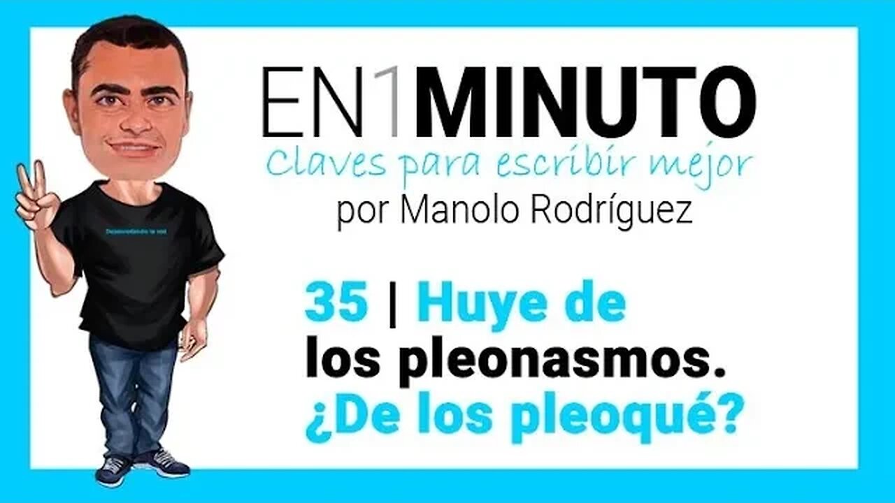 ✍️ 35 | EN1MINUTO | Claves para escribir mejor | Huye de los pleonasmos. ¿De los pleoqué?