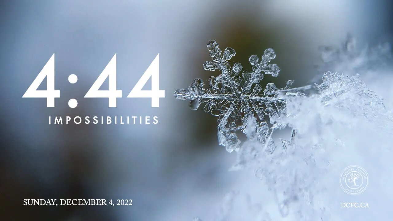 4:44 | Impossibilities | December 4 2022 | Pastor Anita