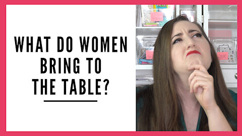 Why Do Men Fall in Love with Women? Or...What Does A Woman Bring to the Table?