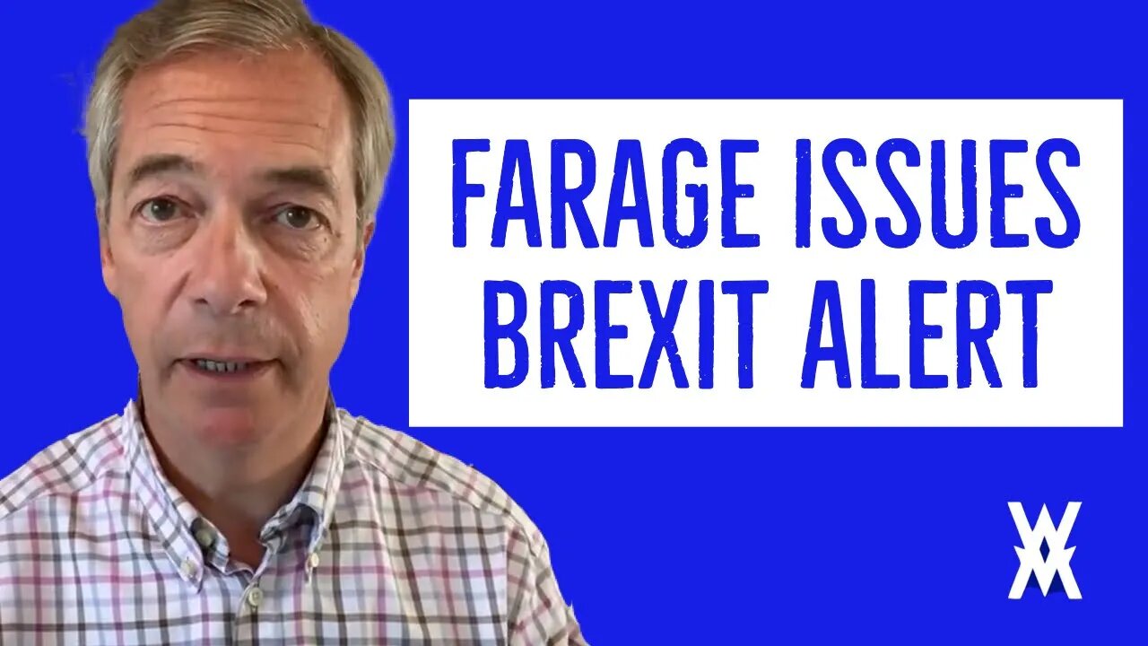 Nigel Farage Issues Brexit Alert