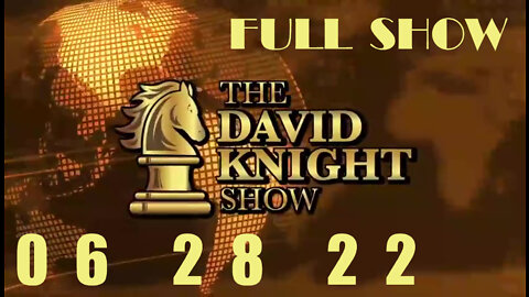 DAVID KNIGHT (Full Show) - 06_28_22 Tuesday