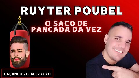 Ruyter Poubel - O saco de pancada da Vez