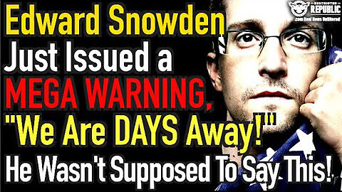 4/19/24 - Edward Snowden Just Issued A MEGA Warning - We Are DAYS Away..