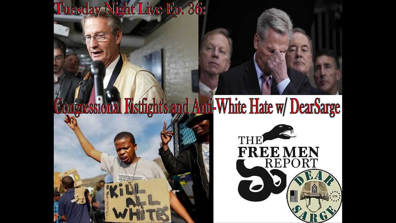 Tuesday Night Live Ep. 36: Congressional Fistfights and Anti-White Hate w/ Dear Sarge