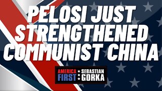 Pelosi just Strengthened Communist China. Jim Carafano with Sebastian Gorka on AMERICA First