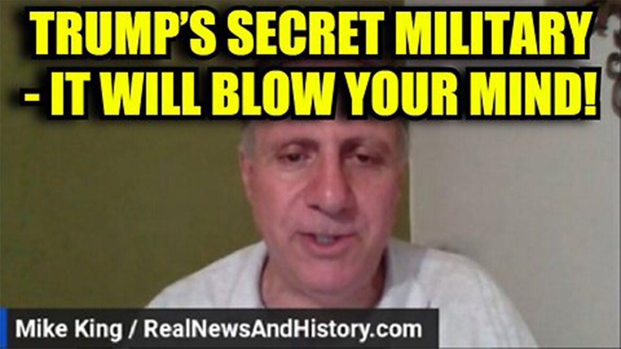 Mike King: Trump’s Secret Military - It Will Blow Your Mind