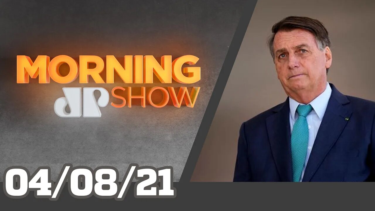 BOLSONARO X BARROSO - MORNING SHOW - 04/08/21