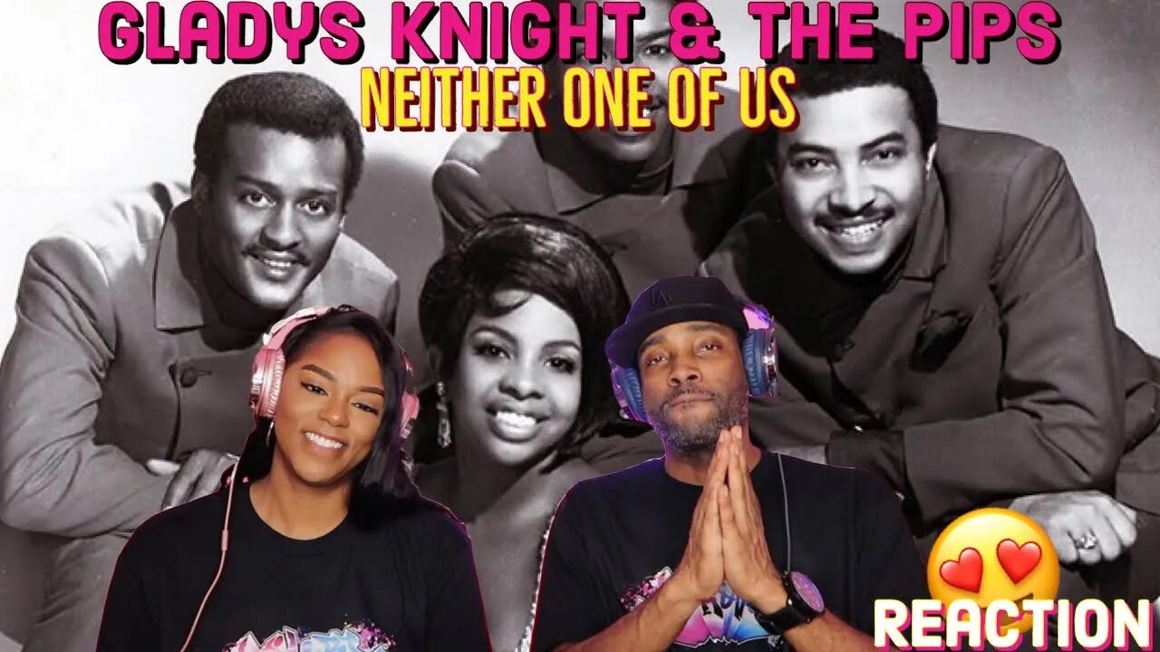 Gladys Knight & The Pips - “Neither One Of Us” Reaction | Asia and BJ