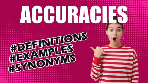 Definition and meaning of the word "accuracies"
