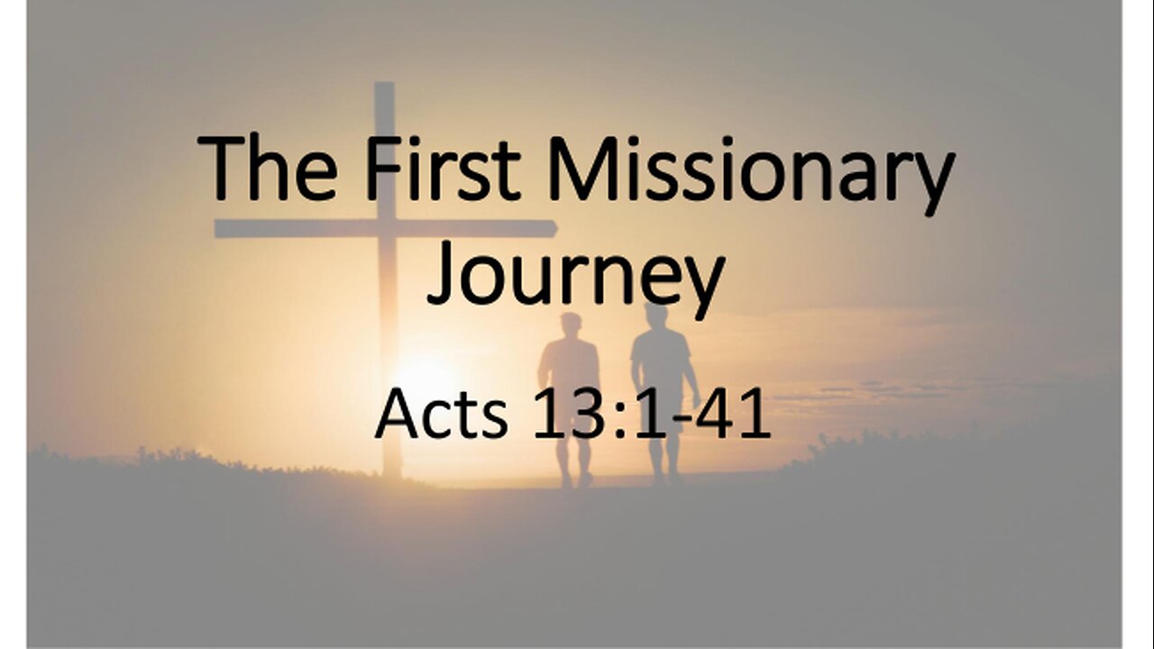 Acts 13:1-41 (Full Service), "The First Missionary Journey"