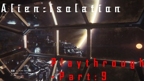 Alien Isolation: Playthrough - Part 9